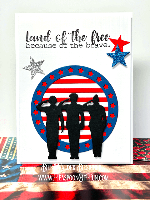 Because Of The Brave. All products can be purchased in our Teaspoon Of Fun Paper Crafting Shop at www.TeaspoonOfFun.com/SHOP