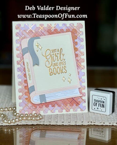 Just a Girl and Her Books. All products can be purchased in our Teaspoon Of Fun Paper Crafting Shop at www.TeaspoonOfFun.com/SHOP.